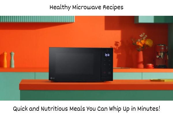 Healthy Microwave Recipies