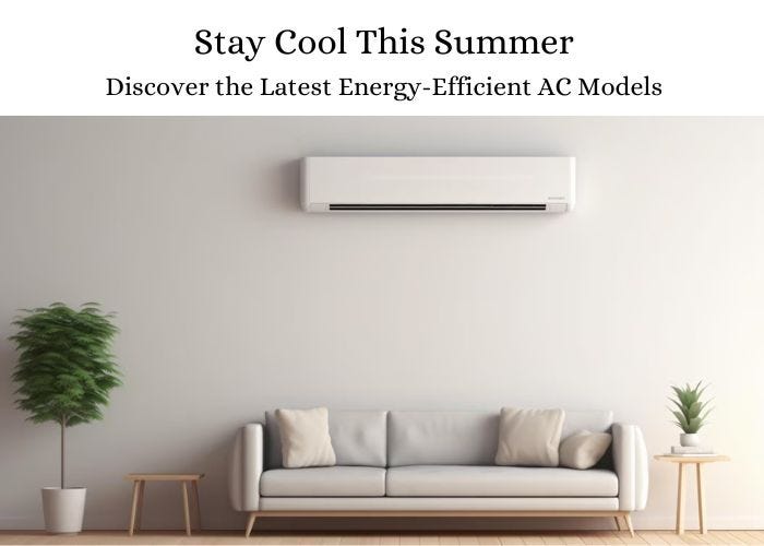 Stay Cool This Summer: Discover the Latest Energy-Efficient AC Models