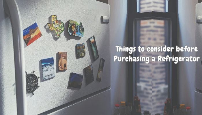 Thing to Consider before purchasing a refrigerator