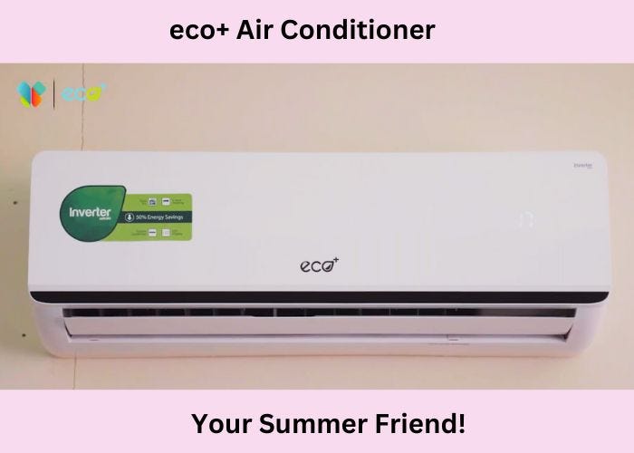 eco+ Air Conditioner is your Summer Friend!